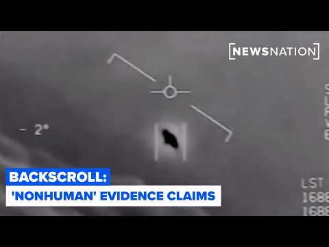 'Nonhuman' evidence claims from ex-Pentagon official, UFO hunter, others | Backscroll
