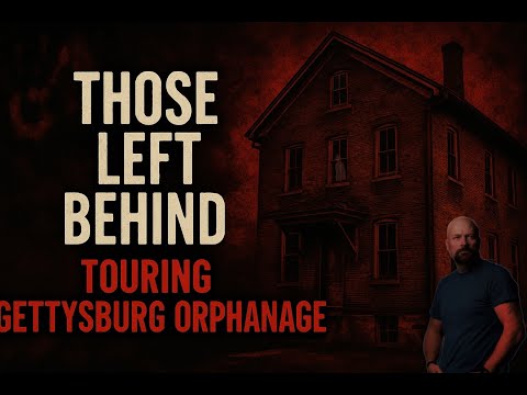 THOSE LEFT BEHIND: Touring Gettysburg Orphanage
