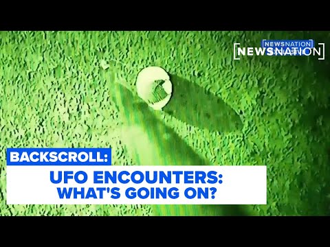 UFO encounters: What's going on? | Backscroll