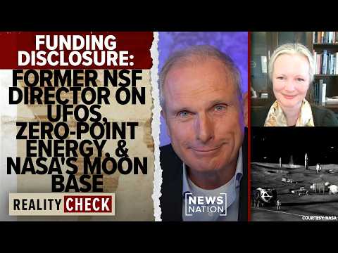 Funding disclosure: Former NSF director on UFOs, zero-point energy, NASA's moon base | Reality Check