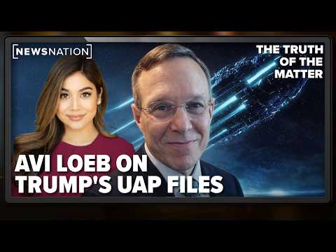 Trump’s UAP files, underwater UFOS and extinct aliens: Avi Loeb | The Truth of the Matter