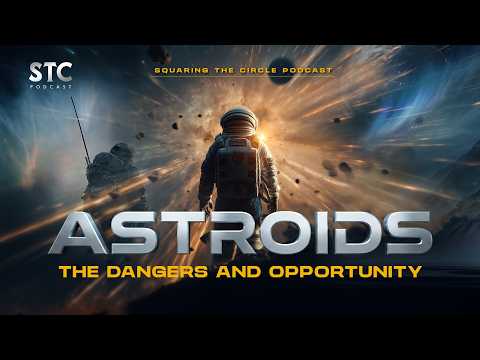 THE ASTEROID EPISODE: The Dangers and Opportunities