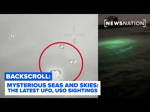 Mysterious skies and seas: The latest in global UFO, USO sightings | Backscroll