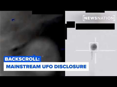 UFO disclosure goes mainstream and new Pentagon videos fuel debate | Backscroll
